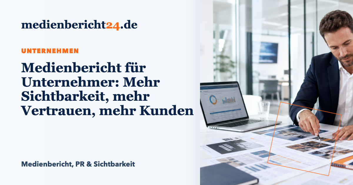 Vorschaubild: Medienbericht für Unternehmer: Mehr Sichtbarkeit, mehr Vertrauen, mehr Kunden